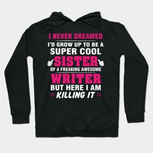 WRITER Sister  – Cool Sister Of Freaking Awesome WRITER Hoodie